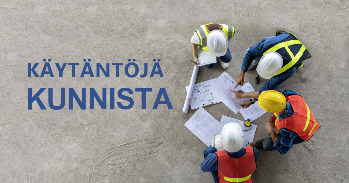 Käytäntöjä kunnista. Kuvassa asiantuntijoita kypärät ja pohjapiirros mukanaan ylhäältä kuvattuina.